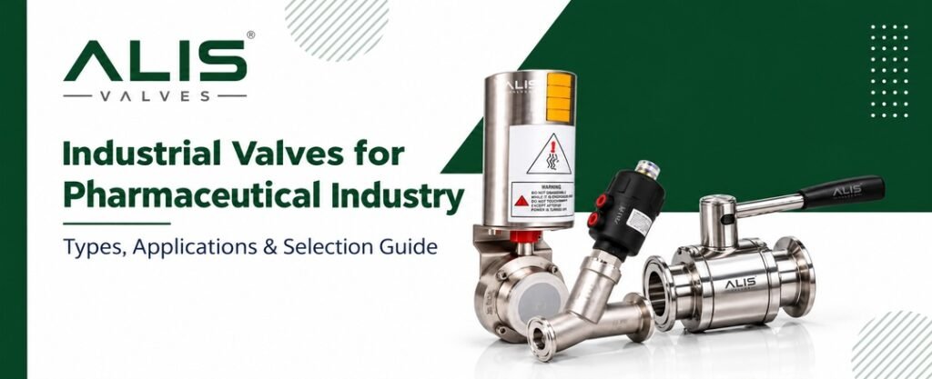 Industrial Valves for Pharmaceutical Industry: Types, Applications & Selection Guide