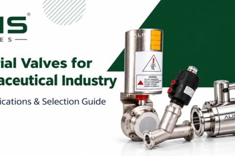Industrial Valves for Pharmaceutical Industry: Types, Applications & Selection Guide